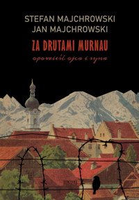 Za drutami Murnau. Opowieść ojca i syna - Jan Majchrowski, Stefan Majchrowski - ebook + książka