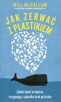 Jak zerwać z plastikiem - Will McCallum - książka
