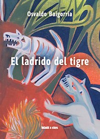 El ladrido del tigre - Osvaldo Baigorria - ebook
