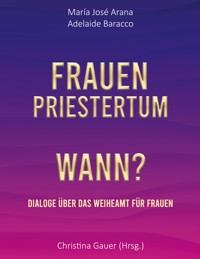 Frauenpriestertum Wann? - Maria José Arana - ebook