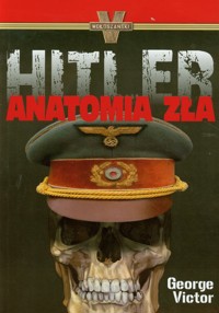 Hitler Anatomia zła - Victor George - książka