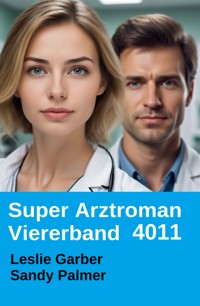 Super Arztroman Viererband 4011 - Leslie Garber - ebook