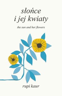 Słońce i jej kwiaty. The Sun and Her Flowers - Rupi Kaur - książka