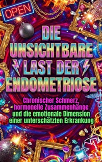Die unsichtbare Last der Endometriose - kuhn thomas - ebook
