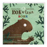 Rok w lesie. Bóbr - Emilia Dziubak, Katarzyna Piętka - książka