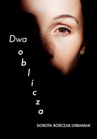 Dwa oblicza - Rośczak-Urbaniak Dorota - ebook + książka
