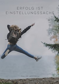Erfolg ist Einstellungssache - Philipp Hedtrich - ebook