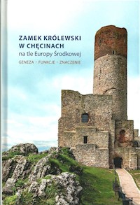 Zamek Królewski w Chęcinach na tle Europy Środkowej -  - książka