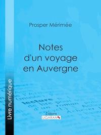 Notes d'un voyage en Auvergne - Ligaran - ebook