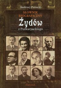 Słownik biograficzny Żydów z podkarpackiego - Potocki Andrzej - książka