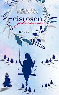 Eisrosengeheimnis - Sabrina Heilmann - ebook