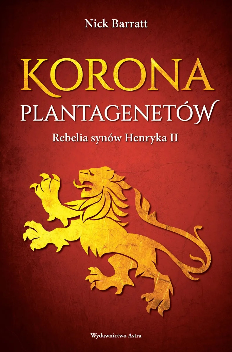 Korona Plantagenetów. Rebelia synów Henryka II - Nick Barratt - książka