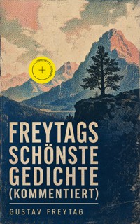 Freytags schönste Gedichte (Kommentiert) - Gustav Freytag - ebook