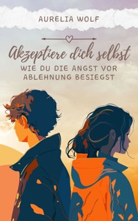 Akzeptiere dich selbst - Aurelia Wolf - ebook