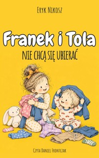 Franek i Tola nie chcą się ubierać - Eryk Nikosz - audiobook