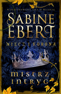 Mistrz intryg. Cykl Miecz i korona. Tom 1 - Sabine Ebert - książka