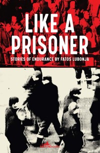 Like a Prisoner - Lubonja Fatos - ebook