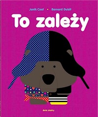 To zależy (pop-up) - Coat Janik, Duisit Bernard - książka