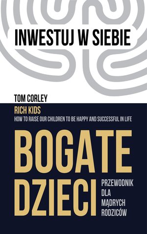 Bogate dzieci. Przewodnik dla mądrych rodziców - Tom Corley - ebook + audiobook + książka