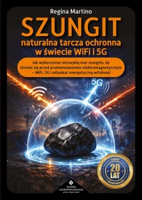 Szungit - naturalna tarcza ochronna w świecie WiFi i 5G - Regina Martino - książka