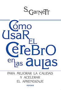 Cómo usar el cerebro en las aulas - Steve Garnett - ebook