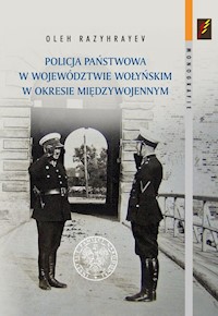 Policja Państwowa w województwie wołyńskim w okresie międzywojennym - Razyhrayev Oleh - książka