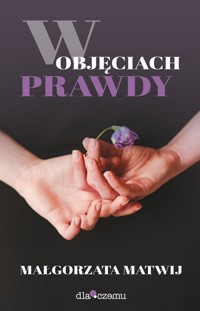W objęciach prawdy - Matwij Małgorzata - ebook