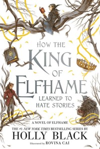 How the King of Elfhame Learned to Hate Stories - Holly Black - książka