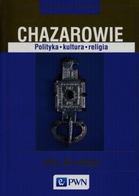 Chazarowie Polityka kultura religia - Jarosław Dudek - książka