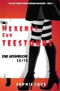 Hexerei zur Teestunde: Eine gefährliche Seite (Ein Cozy-Krimi in einem kuriosen Buchladen — Buch 3) - Sophie Love - ebook