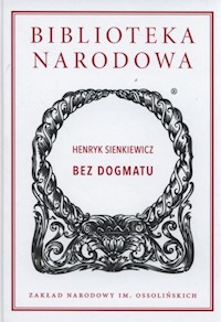 Bez dogmatu - Henryk Sienkiewicz - ebook + książka
