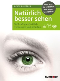 Natürlich besser sehen - Beate Rinderer - ebook