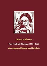 Karl Friedrich Zähringer 1886 - 1923 - Günter Hoffmann - ebook