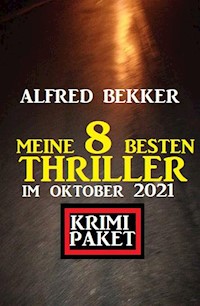 Meine 8 besten Thriller im Oktober 2021: Krimi Paket - Alfred Bekker - ebook