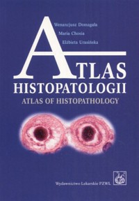 Atlas histopatologii - Elżbieta Urasińska, Maria Chosia, Wenancjusz Domagała - książka