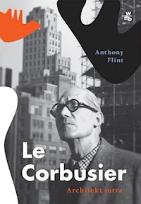 Le Corbusier Architekt jutra - Flint Anthony - książka
