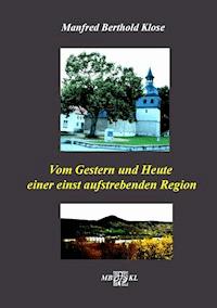 Vom Gestern und Heute einer einst aufstrebenden Region - Manfred Berthold Klose - ebook