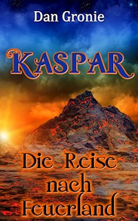 Kaspar - Die Reise nach Feuerland - Dan Gronie - ebook