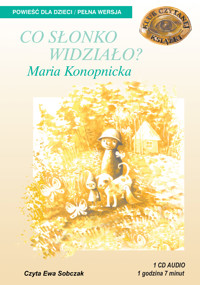 Co słonko widziało? - Maria Konopnicka - ebook + audiobook + książka
