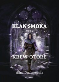 Klan Smoka tom 4. Krew Otore - Alina Duchnowska - ebook