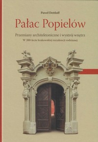 Pałac Popielów Przemiany architektoniczne i wystrój wnętrz - Dettloff Paweł - książka