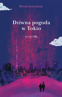 Dziwna pogoda w Tokio - Hiromi Kawakami - ebook + audiobook + książka