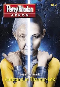 Arkon 2: Aufstand in Thantur-Lok -  Susan Schwartz - ebook