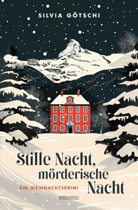 Stille Nacht, mörderische Nacht - Silvia Götschi - ebook