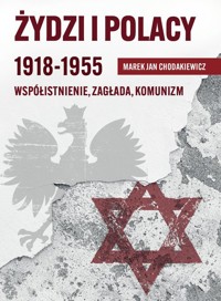 Żydzi i Polacy 1918-1955 - Chodakiewicz Marek Jan - książka