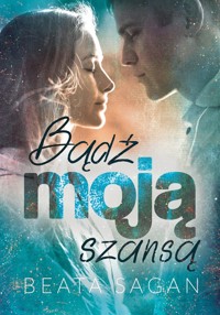 Bądź moją szansą - Sagan Beata - ebook + książka