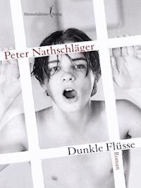 Dunkle Flüsse - Nathschläger Peter - ebook