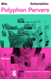 Polyphon Pervers - Béla Rothenbühler - ebook