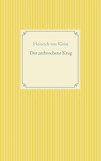 Der zerbrochene Krug - Heinrich  von Kleist - ebook
