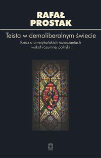 Teista w demoliberalnym świecie - Prostak Rafał - książka